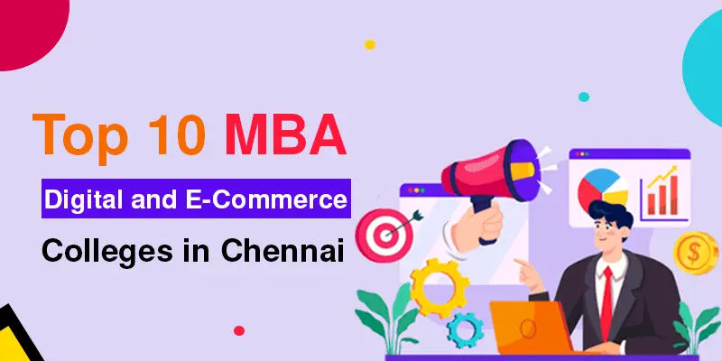 Top 10 MBA Digital and E-Commerce Colleges in Chennai