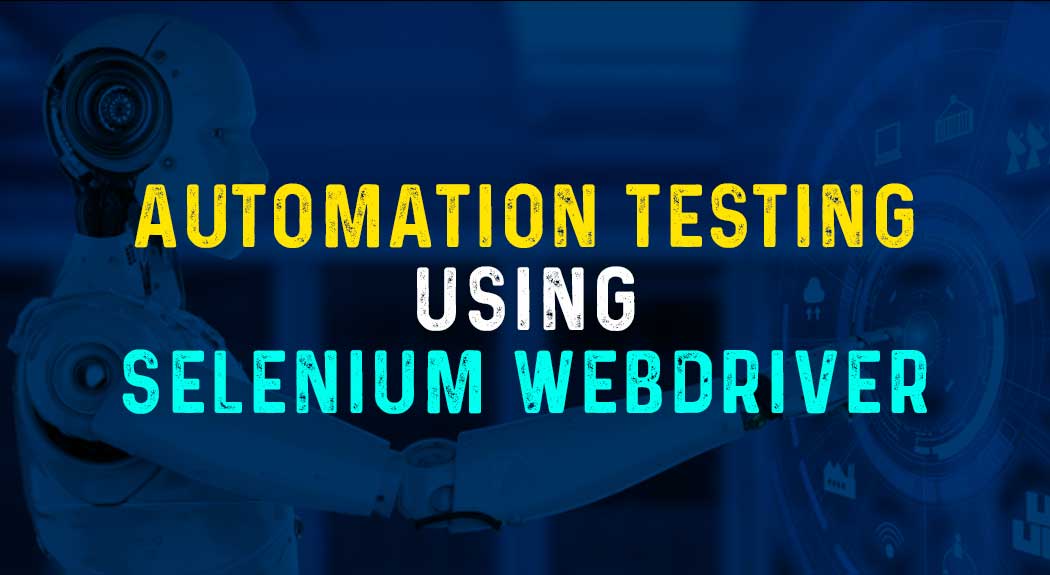 Automation Testing Using Selenium Webdriver