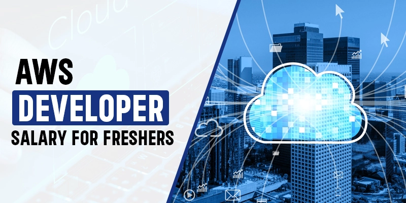 AWS Developer Salary for Freshers