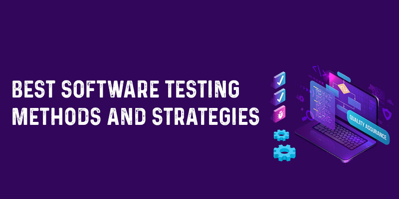 Best Software Testing Methods and strategies