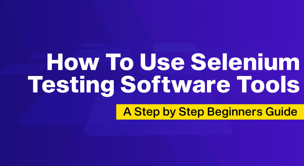 How to use selenium testing software tools