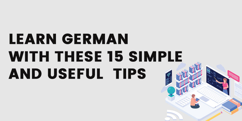 Learn German with these 15 Simple and Useful Tips