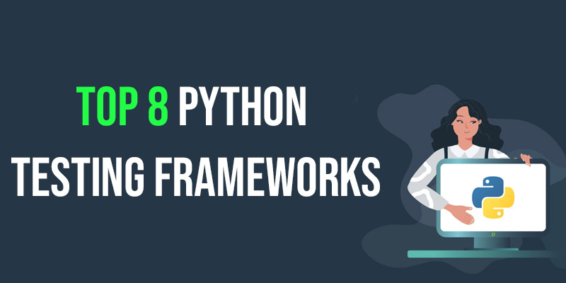 Top 8 Python Testing Frameworks