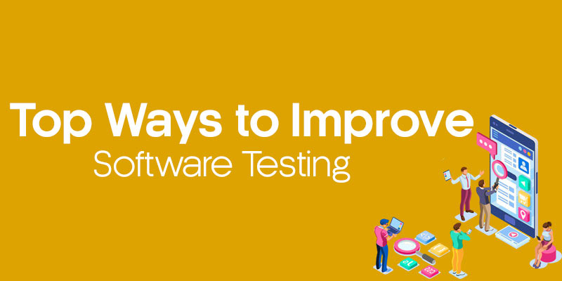 Top Ways to Improve Software Testing