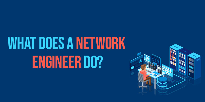 What Does a Network Engineer Do?