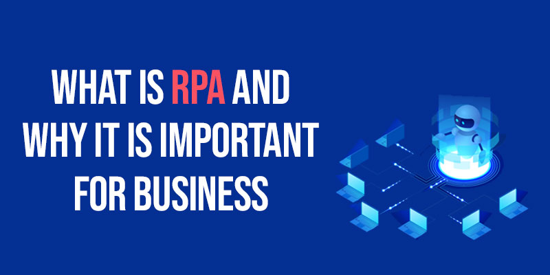 What is RPA and Why it is important for Business