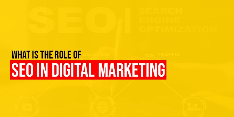 What is the Role of SEO in Digital Marketing